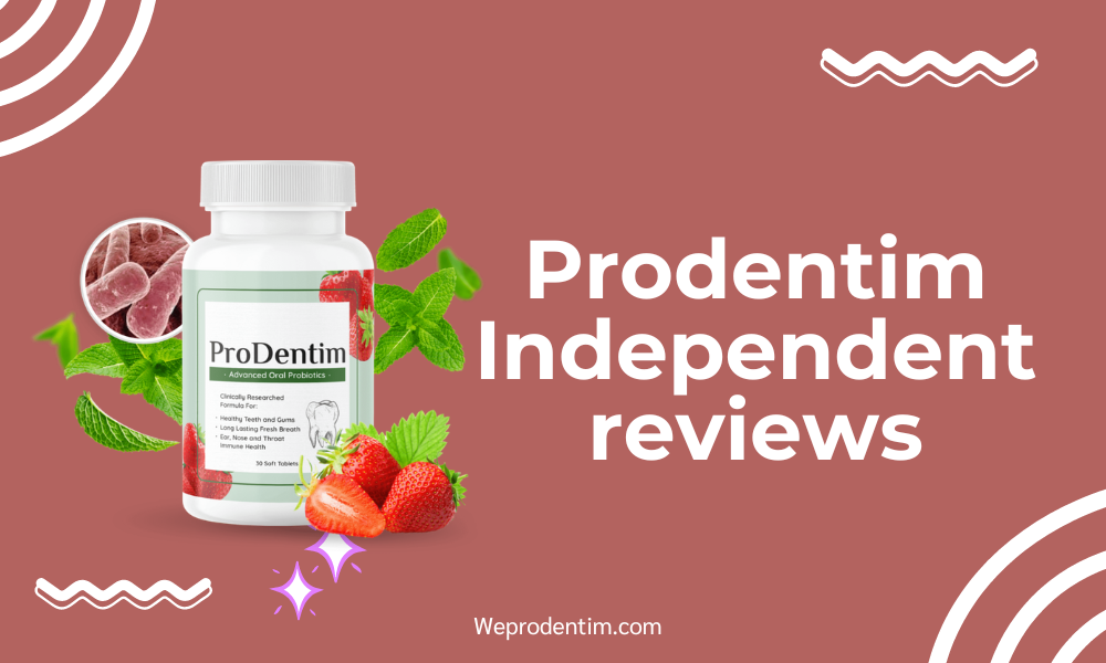 Prodentim Independent reviews