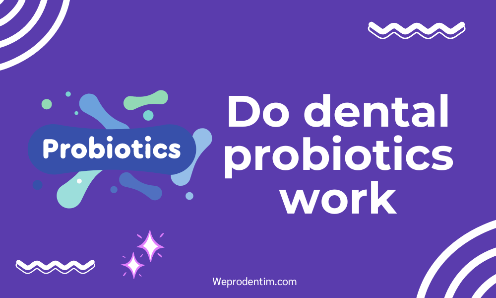 Do Dental Probiotics Work