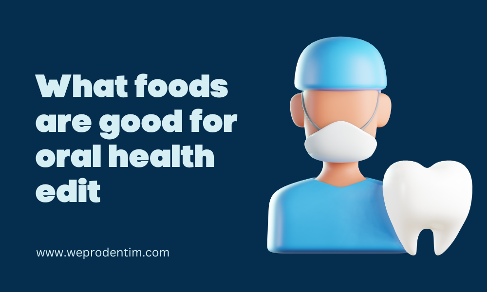 what foods are good for oral health