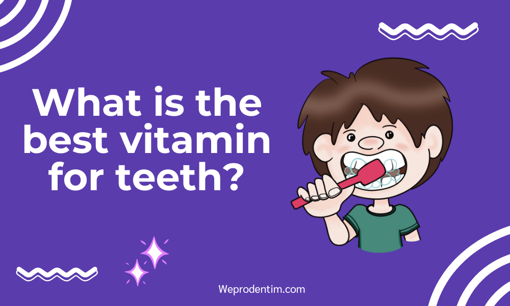 What is the Best Vitamin for Teeth?