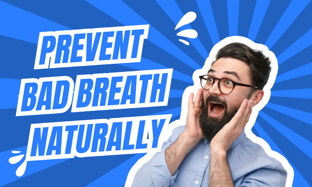 Preventing Bad Breath Naturally: 12 Tips